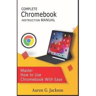 Chromebook engels mannen COMPLETE INSTRUCTION MANUAL: Master How to Use With Ease 9781697630008
