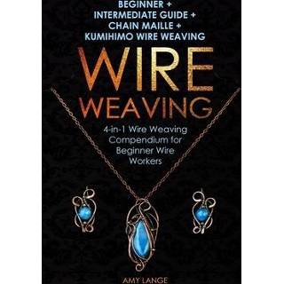 👉 Engels Wire Weaving: Beginner + Intermediate Guide Chain Maille Kumihimo 4-in-1 Weaving Compendium for Beginners 9781698191867