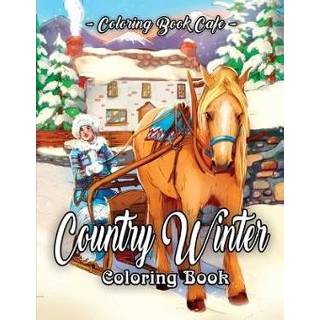 👉 Engels Country Winter Coloring Book: An Adult Book Featuring Beautiful Scenes, Relaxing Landscapes and Cozy Interior Designs 9781698805733