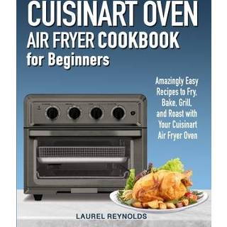 👉 Oven engels Cuisinart Air Fryer Cookbook for Beginners: Amazingly Easy Recipes to Fry, Bake, Grill, and Roast with Your 9781700148117