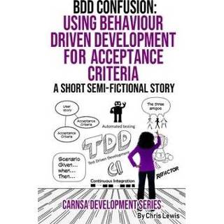 Engels BDD Confusion: Using Behaviour Driven Development for Acceptance Criteria 9781700351548