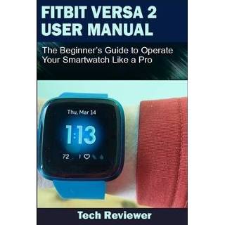 👉 Smartwatch engels mannen Fitbit Versa 2 User Manual: The Beginner's Guide to Operate Your Like A Pro 9781701246355