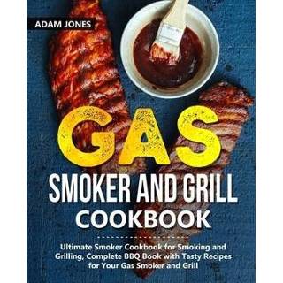 👉 Grill engels Gas Smoker and Cookbook: Ultimate Cookbook for Smoking Grilling, Complete BBQ Book with Tasty Recipes Your 9781703307214