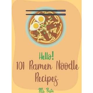 👉 Noodles engels Hello! 101 Ramen Noodle Recipes: Best Cookbook Ever For Beginners [Cabbage Cookbook, Japanese Instant Th 9781703319101