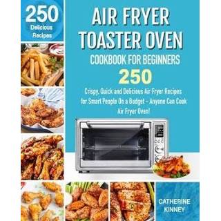 👉 Toaster oven engels Air Fryer Cookbook for Beginners: 250 Crispy, Quick and Delicious Recipes Smart People On a Budget - Anyone Ca 9781710375268