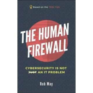 Firewall engels The Human Firewall: Cybersecurity is not just an IT problem 9781717856449