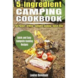 Oven engels 5 Ingredient Camping Cookbook: Foil Packet Grilling Campfire Cooking Dutch 9781720382003