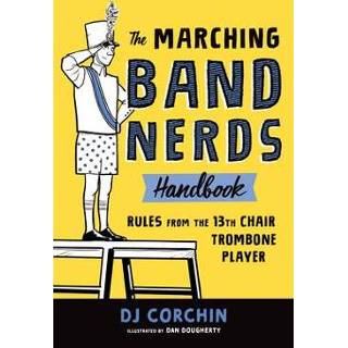 Trombone engels The Marching Band Nerds Handbook: Rules from 13th Chair Player 9781728219769