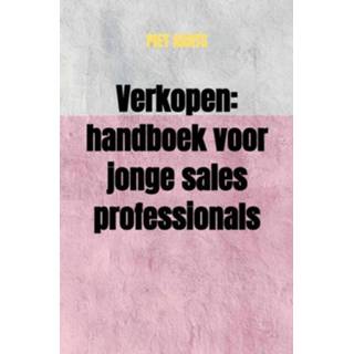 👉 Handboek Verkopen: Voor Jonge Sales Professionals 9789464481525