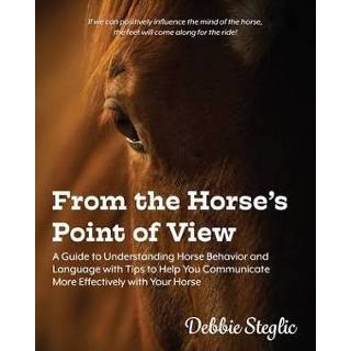 👉 Engels From the Horse's Point of View: A Guide to Understanding Horse Behavior and Language with Tips Help You Communicate More Effectively Your Hors 9780578602462