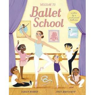 👉 Ballerina's engels Welcome to Ballet School: Written by a Professional Ballerina 9780711251281