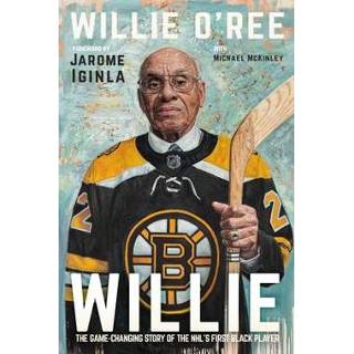 👉 Zwart engels Willie: The Game-Changing Story of Nhl's First Black Player 9780735239746