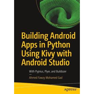 👉 Engels Building Android Apps in Python Using Kivy with Studio 9781484250303