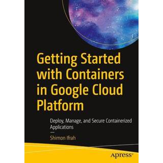 👉 Engels Getting Started with Containers in Google Cloud Platform 9781484264690