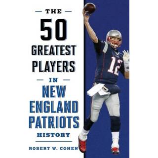 👉 Engels The 50 Greatest Players in New England Patriots History 9781493033577