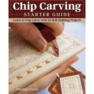 👉 Engels Chip Carving Starter Guide: Learn to Carve with 24 Skill-Building Projects 9781497101678