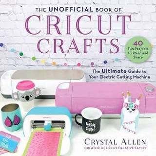 👉 Engels The Unofficial Book of Cricut Crafts: Ultimate Guide to Your Electric Cutting Machine 9781510757141