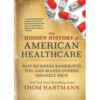 👉 Engels The Hidden History of American Healthcare 9781523091638