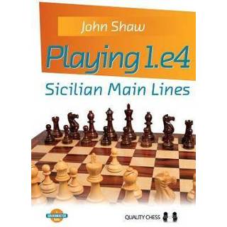 👉 Engels Playing 1.e4 - Sicilian Main Lines 9781784830724