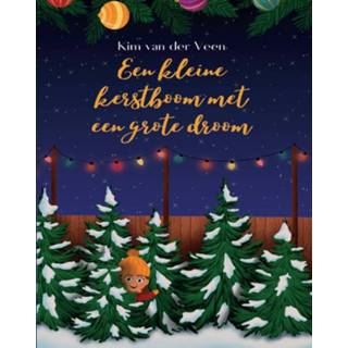 👉 Kerstboom Een kleine met grote droom - Kim van der Veen (ISBN: 9789493245235) 9789493245235