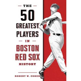 👉 Rood engels The 50 Greatest Players in Boston Red Sox History 9781608939909