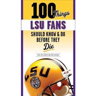 👉 Engels 100 Things LSU Fans Should Know & Do Before They Die 9781629378107