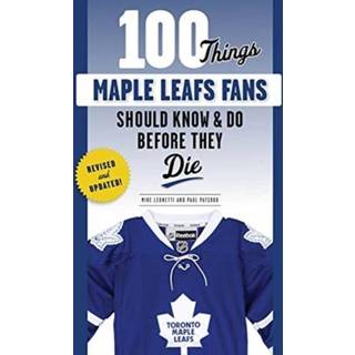 👉 Engels 100 Things Maple Leafs Fans Should Know & Do Before They Die 9781629378374