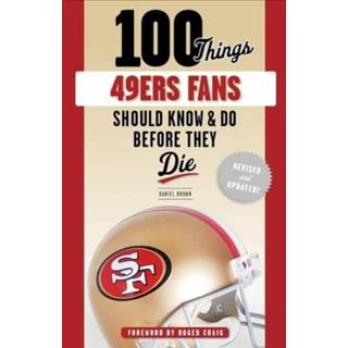 👉 Engels 100 Things 49ers Fans Should Know & Do Before They Die 9781629378381