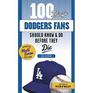 👉 Engels 100 Things Dodgers Fans Should Know & Do Before They Die 9781629379159