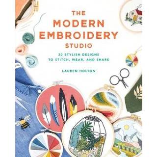 👉 Engels The Modern Embroidery Studio: 20 Stylish Designs to Stitch, Wear, and Share 9781632507013