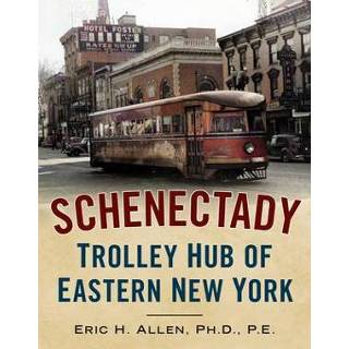 👉 Trolley engels Schenectady: Hub of Eastern New York 9781634993210