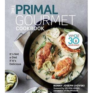 👉 Engels Primal Gourmet Cookbook: Whole30 Endorsed: It's Not a Diet If Delicious 9780358160274