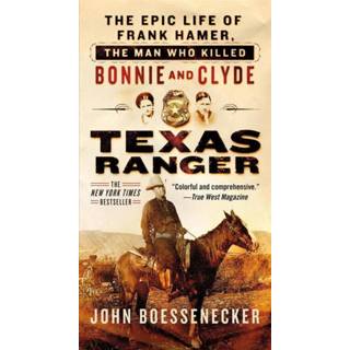 👉 Hamer engels mannen Texas Ranger: The Epic Life of Frank Hamer, Man Who Killed Bonnie and Clyde 9781250623935