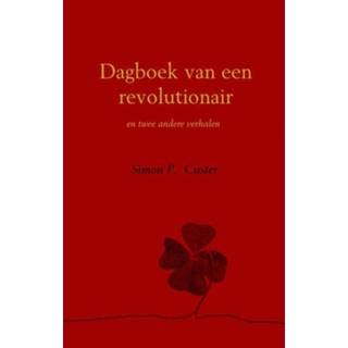 👉 Dagboek van een revolutionair - Simon P. Custer (ISBN: 9789402115215) 9789402115215
