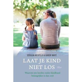 👉 Kinderen Laat je kind niet los - Gabor Maté, Gordon Neufeld (ISBN: 9789022338650) 9789022338650