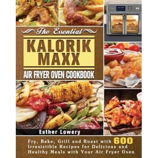 👉 Oven engels The Essential Kalorik Maxx Air Fryer Cookbook 9781801245821