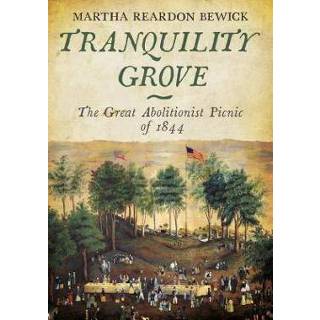 👉 Grove zeef engels Tranquility Grove: The Great Abolitionist Picnic of 1844 9781634990790
