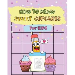 👉 Cupcake engels kinderen How To Draw Sweet Cupcakes For Kids 9781915006066