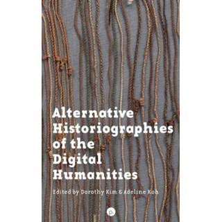 👉 Engels Alternative Historiographies of the Digital Humanities 9781953035578