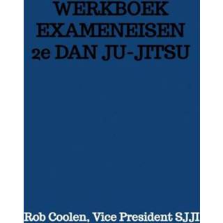 👉 Werkboek EXAMENEISEN 2e DAN JU_JITSU - Rob Coolen Vice President Sjji (ISBN: 9789403651620) 9789403651620