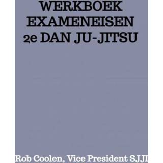 👉 Werkboek EXAMENEISEN 2e DAN JU-JITSU - Rob Coolen Vice President Sjji (ISBN: 9789403651637) 9789403651637