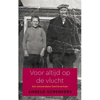 Schenker Voor altijd op de vlucht - Angelo Schenkers (ISBN: 9789090356679) 9789090356679