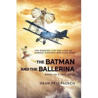 👉 Ballerina's engels The Batman and Ballerina: Amazing Life Love of Clem Sohn Margot Fonteyn 9781943995899