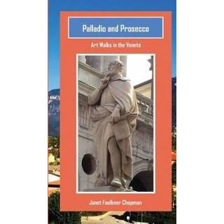 👉 Prosecco engels Palladio and Prosecco: Art Walks in the Veneto 9780997631210