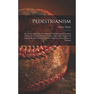 👉 Engels Pedestrianism; or, An Account of the Performances Celebrated Pedestrians During Last and Present Century 9781014748843