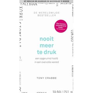 Nooit meer te druk - Tony Crabbe (ISBN: 9789021031378) 9789021031378