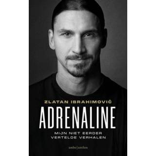 Adrenaline - Zlatan Ibrahimovic (ISBN: 9789026358791) 9789026358791