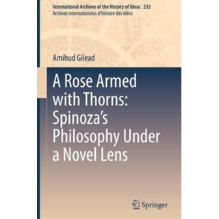 👉 Lens rose engels A Armed with Thorns: Spinoza's Philosophy Under Novel 9783030548094