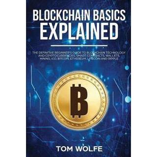 👉 Portemonnee engels Blockchain Basics Explained: The Definitive Beginner's Guide to Technology and Cryptocurrencies, Smart Contracts, Wallets, Mining, ICO, 9781983247804