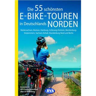 Fietsgids BVA Bikemedia - Die 55 Schönsten E-Bike-Touren Deutschlands Norden 1. Auflage 2021 9783969900383